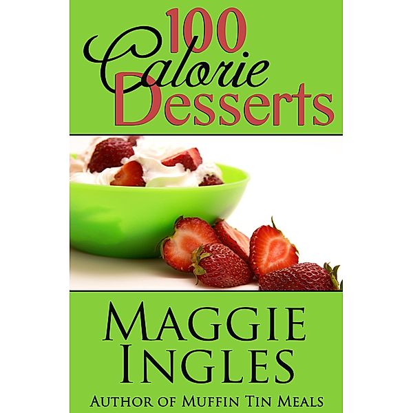 100-Calorie Desserts, Maggie Ingles