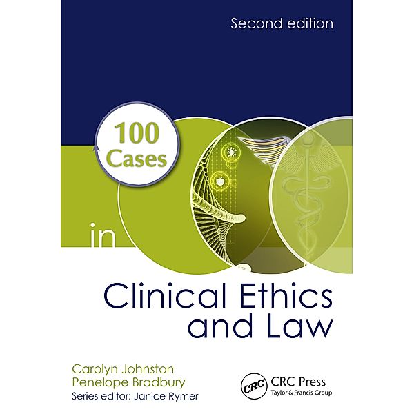 100 Cases in Clinical Ethics and Law, Carolyn Johnston, Penelope Bradbury