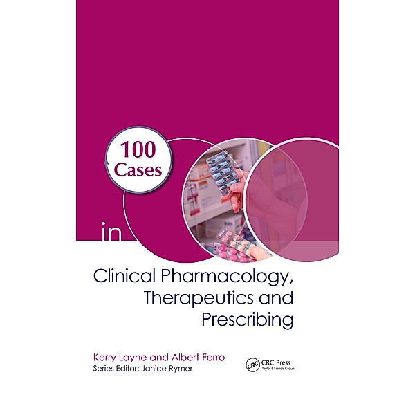 100 Cases in Clinical Pharmacology, Therapeutics and Prescribing, Kerry Layne, Albert Ferro