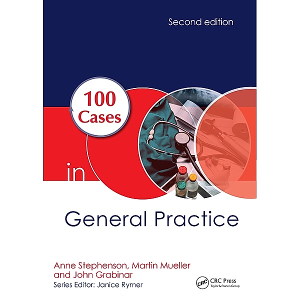 100 Cases in General Practice, Anne E. Stephenson, Martin Mueller, John Grabinar