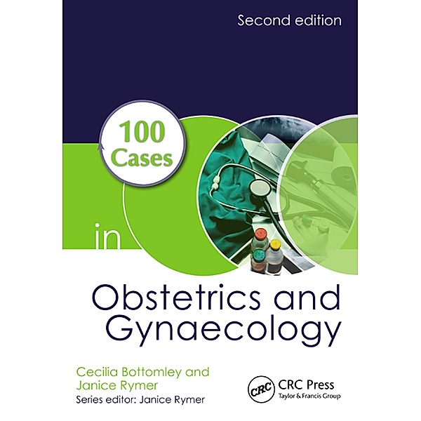 100 Cases in Obstetrics and Gynaecology, Cecilia Bottomley, Janice Rymer