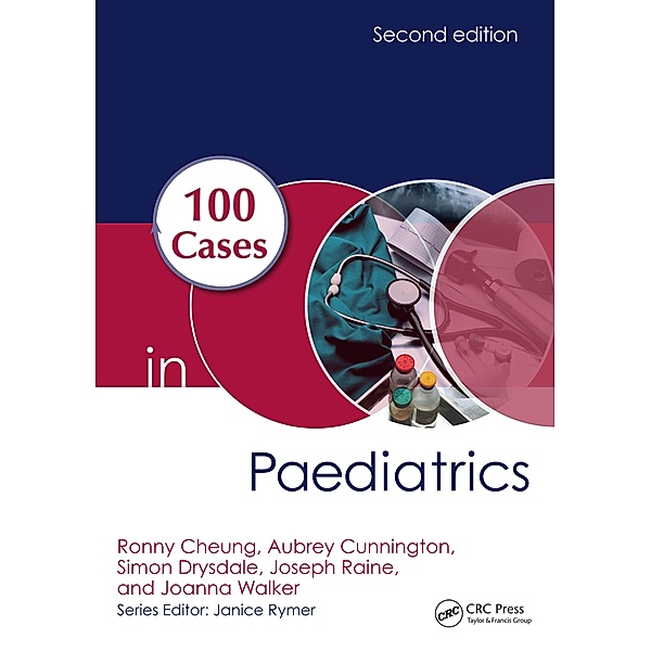 100 Cases in Paediatrics, Ronny Cheung, Aubrey Cunnington, Simon Drysdale, Joseph Raine, Joanna Walker