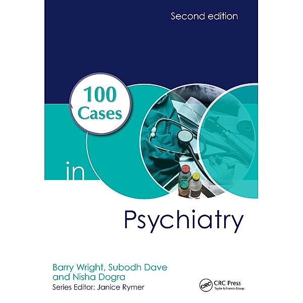 100 Cases in Psychiatry, Barry Wright, Subodh Dave, Nisha Dogra