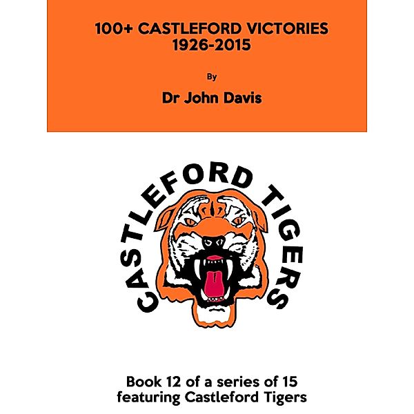 100+ Castleford Victories 1926–2015, Dr John Davis