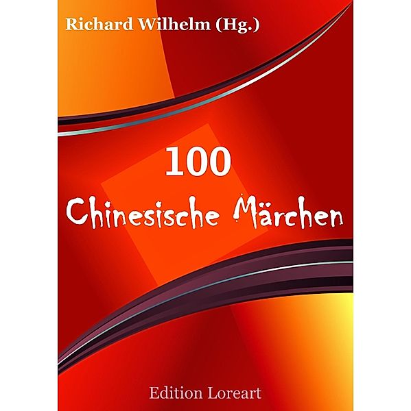 100 Chinesische Märchen, Richard Wilhelm