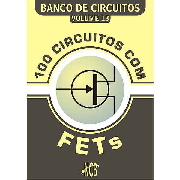 100 Circuitos com FETs / Banco de Circuitos, Newton C. Braga