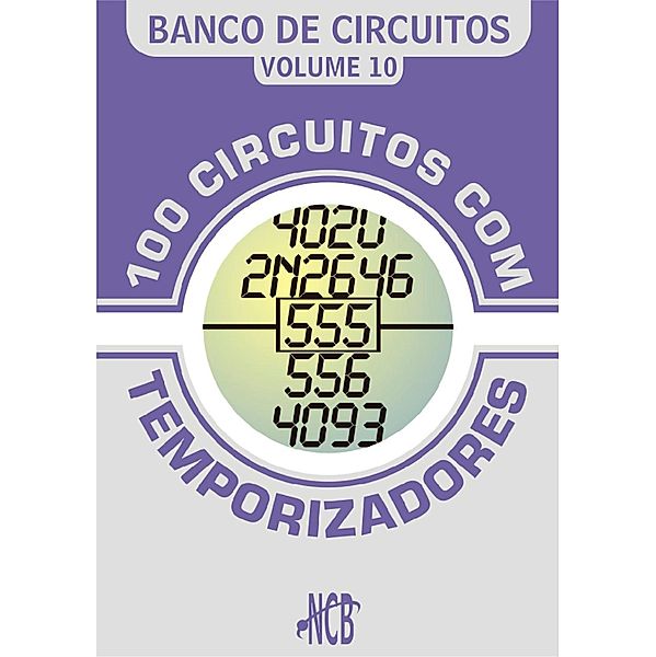 100 Circuitos com Temporizadores / Banco de Circuitos, Newton C. Braga