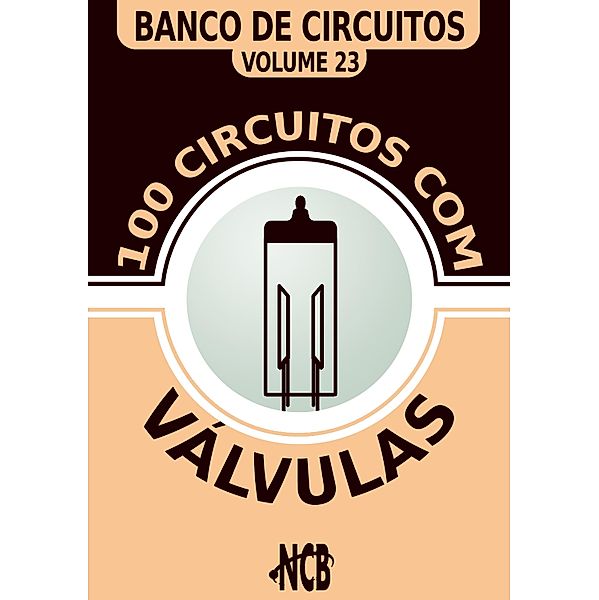 100 Circuitos com Válvulas / Banco de Circuitos, Newton C. Braga