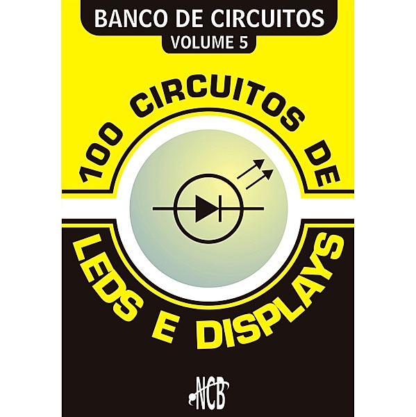 100 Circuitos de LEDs e Displays / Banco de Circuitos, Newton C. Braga