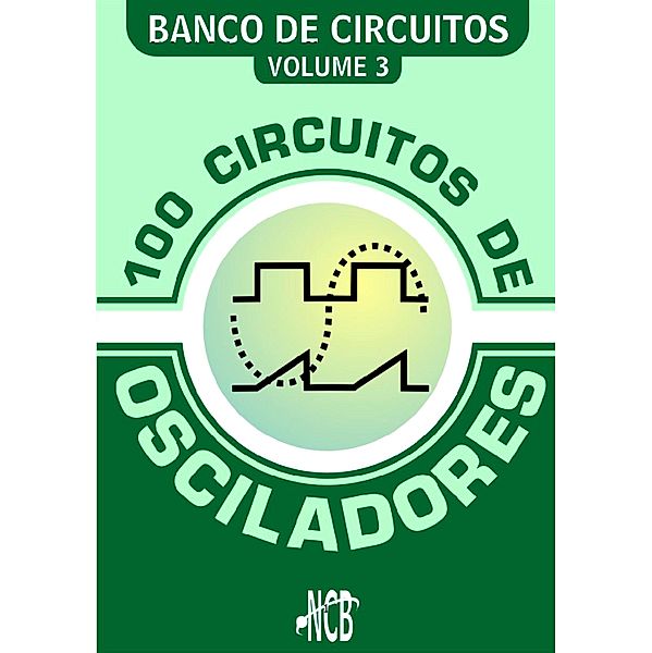 100 Circuitos de Osciladores / Banco de Circuitos, Newton C. Braga