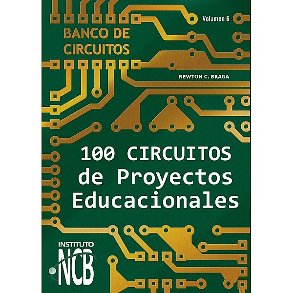 100 Circuitos de Proyectos Educacionales / Banco de Circuitos Bd.6, Newton C. Braga