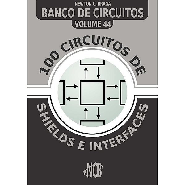 100 Circuitos de Shields e Interfaces / Banco de Circuitos Bd.44, Newton C. Braga