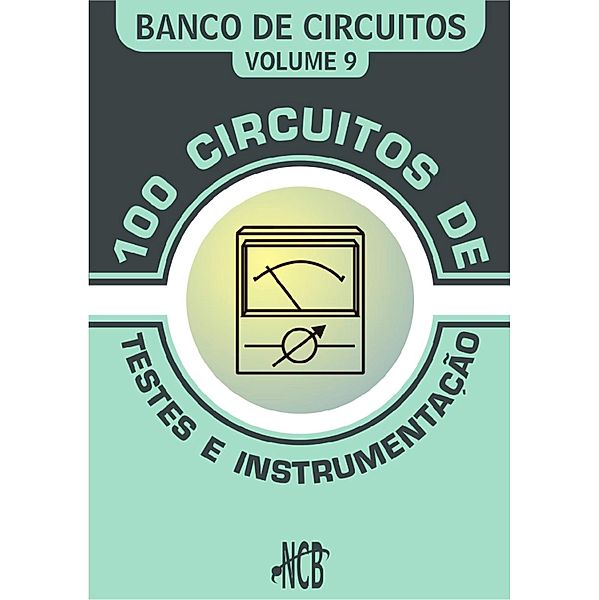 100 Circuitos de Teste e Instrumentação / Banco de Circuitos, Newton C. Braga
