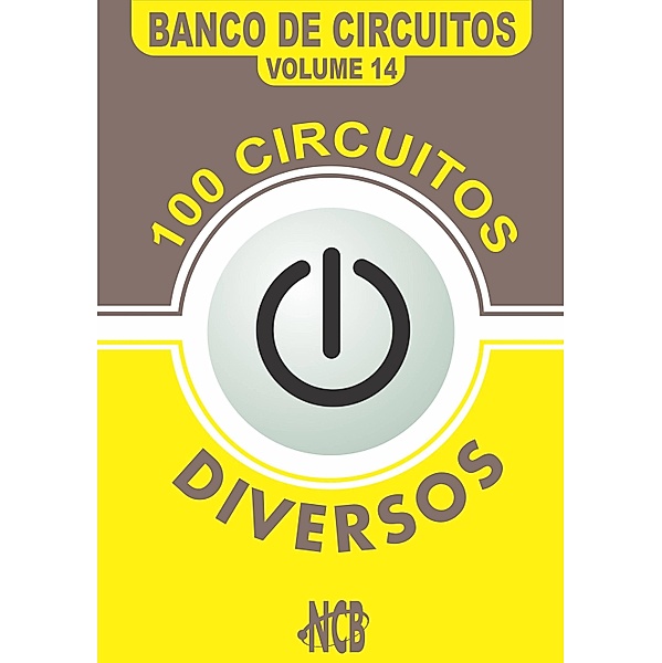 100 Circuitos Diversos / Banco de Circuitos, Newton C. Braga