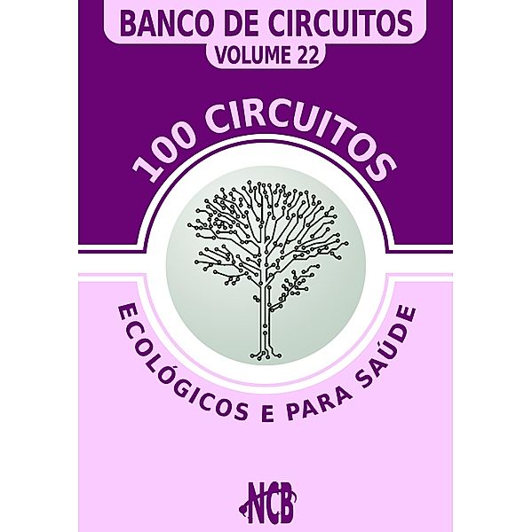 100 Circuitos Ecológicos e para Saúde / Banco de Circuitos, Newton C. Braga