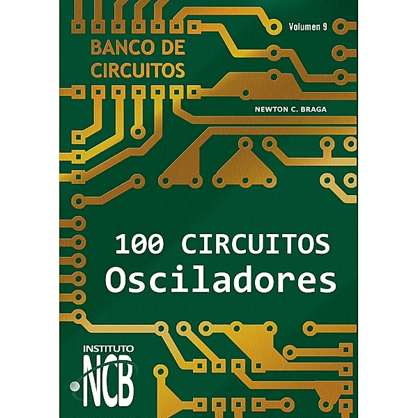 100 Circuitos Osciladores / Banco de Circuitos Bd.9, Newton C. Braga