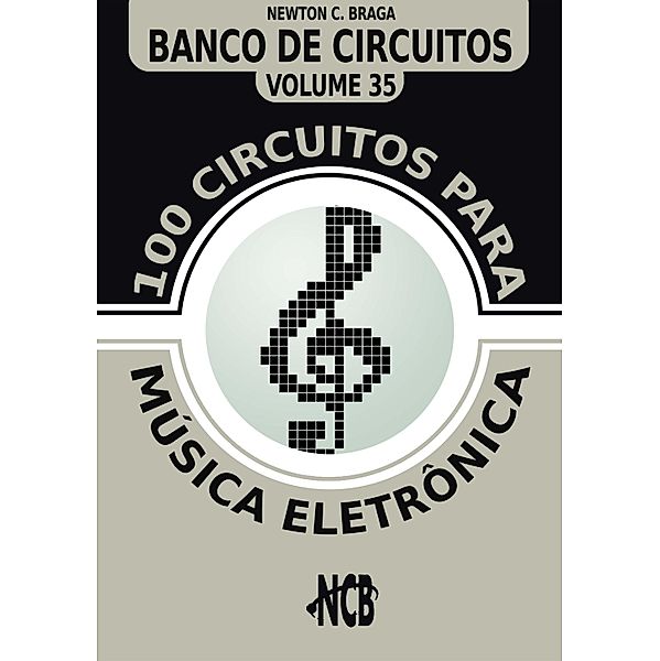 100 Circuitos para Música Eletrônica / Banco de Circuitos Bd.35, Newton C. Braga