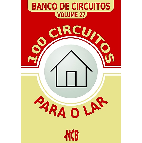 100 Circuitos para o Lar / Banco de Circuitos, Newton C. Braga