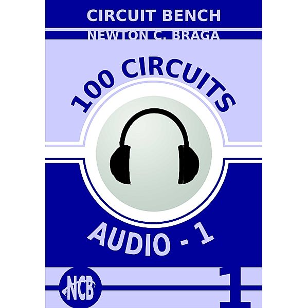 100 Circuits - Audio 1 / Circuit Bench, Newton C. Braga