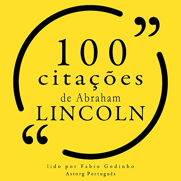 100 citações de Abraham Lincoln, Abraham Lincoln