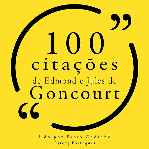100 citações de Edmond e Jules de Goncourt, Edmond e Jules de Goncourt