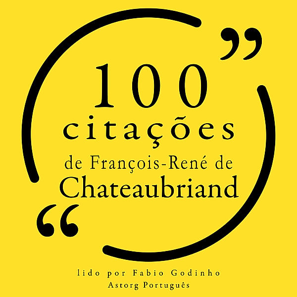 100 citações de François-René de Chateaubriand, François-René de Chateaubriand