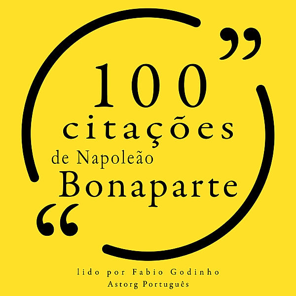 100 citações de Napoleão Bonaparte, Napoléon Bonaparte