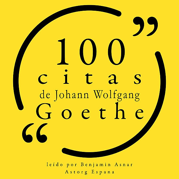 100 citas de Johann Wolfgang Goethe, Johann Wolfgang Goethe