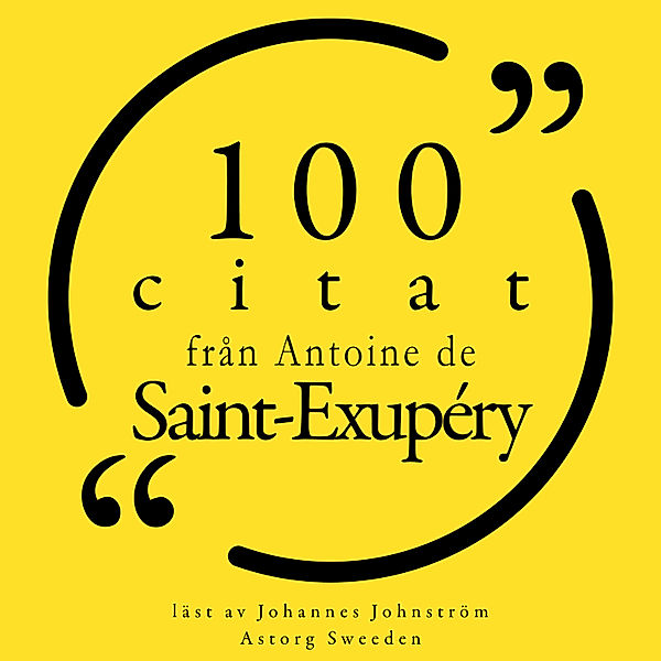 100 citat från Antoine de Saint Exupéry, Antoine Saint de Exupéry