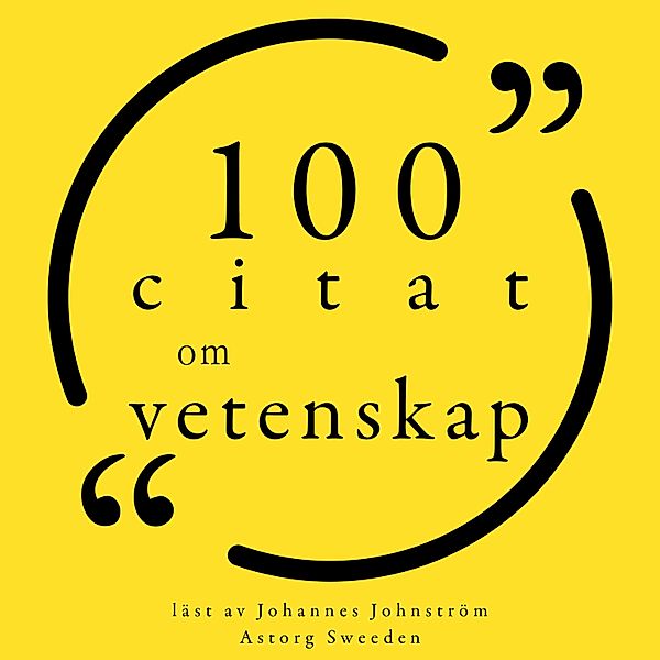 100 citat om vetenskap, Albert Einstein, Nikola Tesla, Isaac Asimov, Friedrich Nietzsche, Isaac Newton, Charles Darwin, Walt Whitman, Stephen Hawking