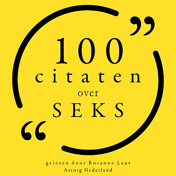 100 Citaten over Seks, Paulo Coelho, Oscar Wilde, Alexandre Dumas, Woody Allen, Marquis de Sade, Jacques Lacan, Gandhi, Emil Cioran, Miguel de Cervantès
