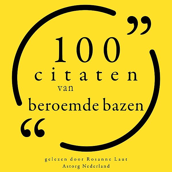 100 citaten van beroemde bazen, Warren Buffet, MALCOM FORBES, Samuel Goldwyn, Napoléon Bonaparte, Henry Ford, Bill Gates