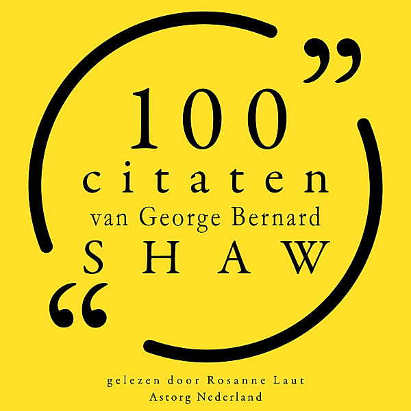 100 citaten van George Bernard Shaw, George Bernard Shaw