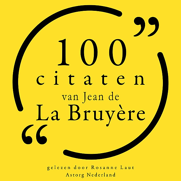 100 citaten van Jean de la Bruyère, Jean de La Bruyère