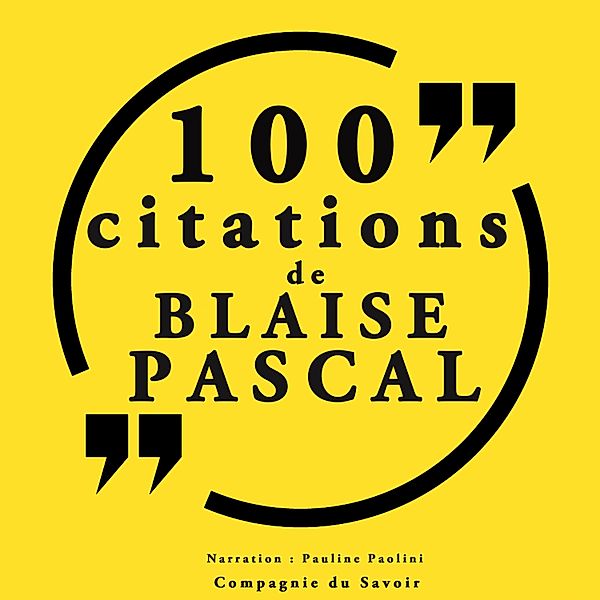 100 citations Blaise Pascal, Blaise Pascal