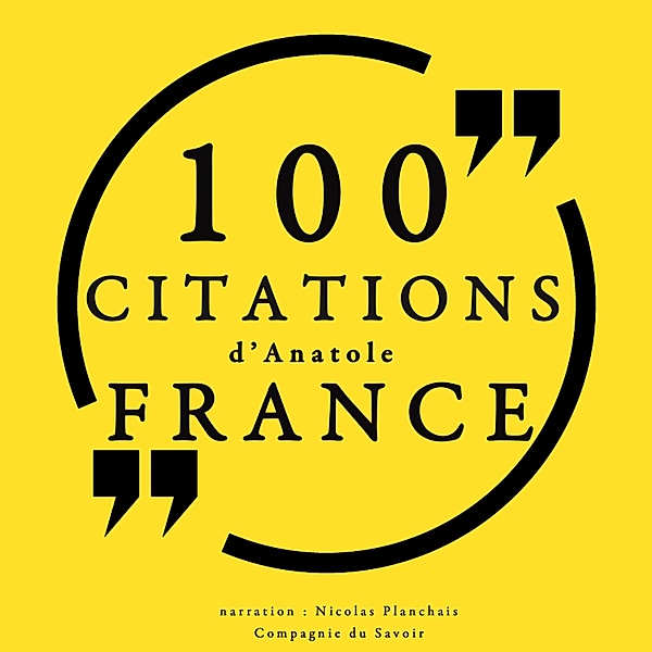 100 citations d'Anatole France, Anatole France