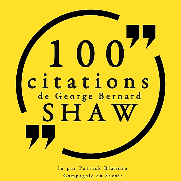 100 citations de George Bernard Shaw, George Bernard Shaw