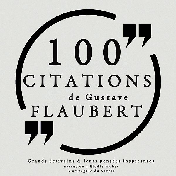 100 citations de Gustave Flaubert, Gustave Flaubert
