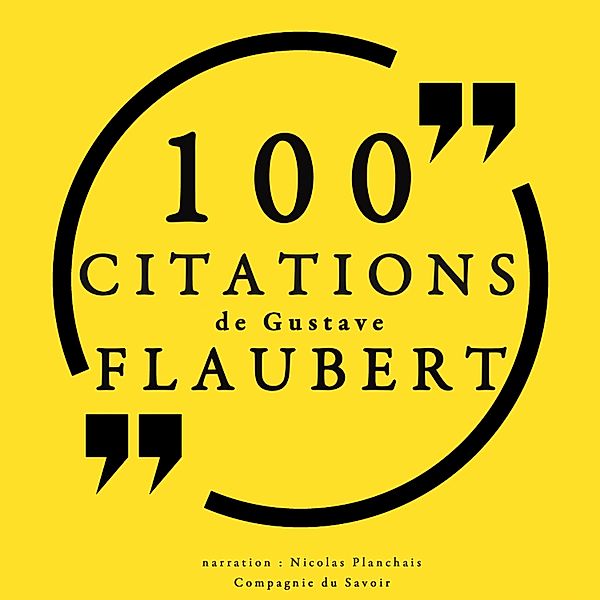 100 citations de Gustave Flaubert, Gustave Flaubert