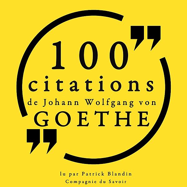 100 citations de Johann Wolfgang von Goethe, Johann Wolfgang Von Goethe