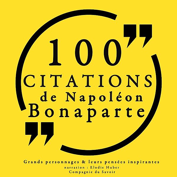 100 citations de Napoléon Bonaparte, Napoléon Bonaparte