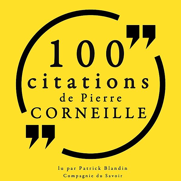 100 citations de Pierre Corneille, Pierre Corneille