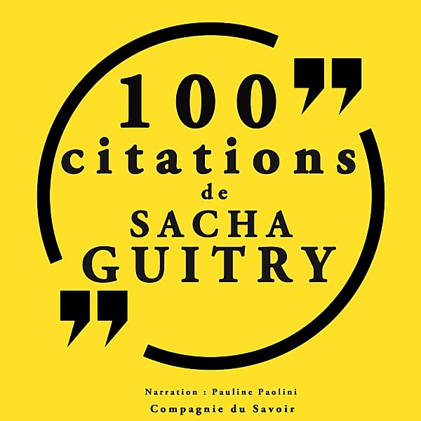 100 citations Sacha Guitry, Sacha Guitry