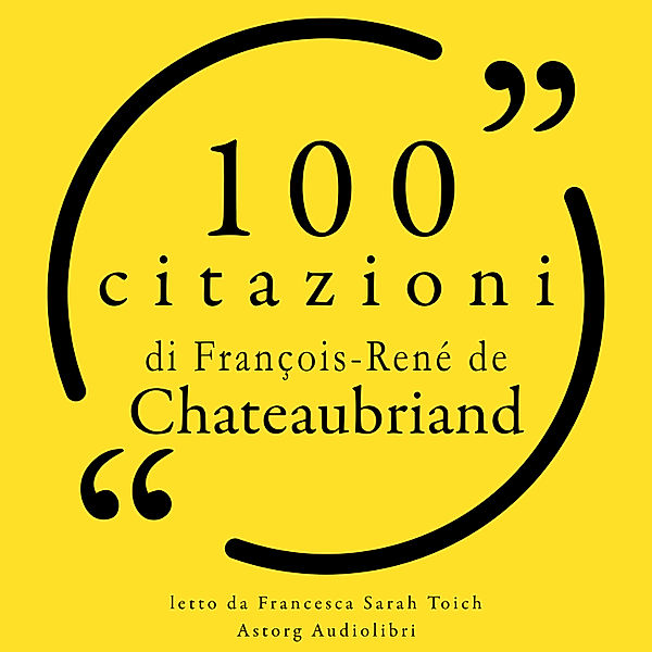 100 citazioni di François-René de Chateaubriand, François-René de Chateaubriand