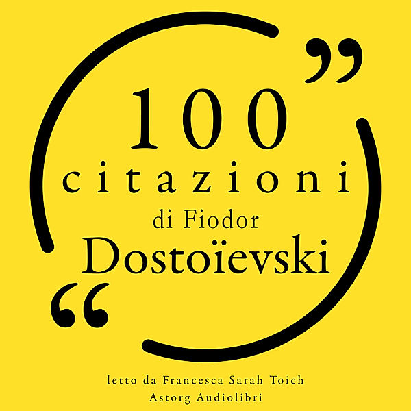 100 citazioni di Fyodor Dostojevski, Fyodor Dostojevski