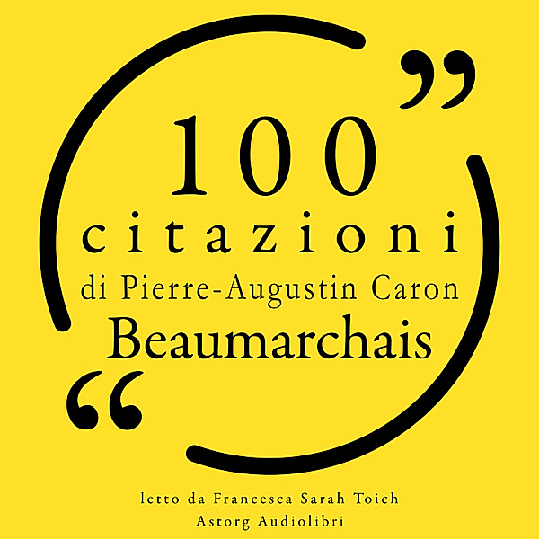 100 citazioni di Pierre-Augustin Caron de Beaumarchais, Pierre-Augustin Caron de Beaumarchais