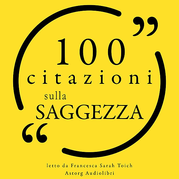 100 citazioni di saggezza, Isaac Asimov, Paulo Coelho, Jane Austen, William Shakespeare, Mark Twain, Socrates, Aristotle, Albert Einstein, Jonathan Swift, Confucius, Martin Luther King Jr