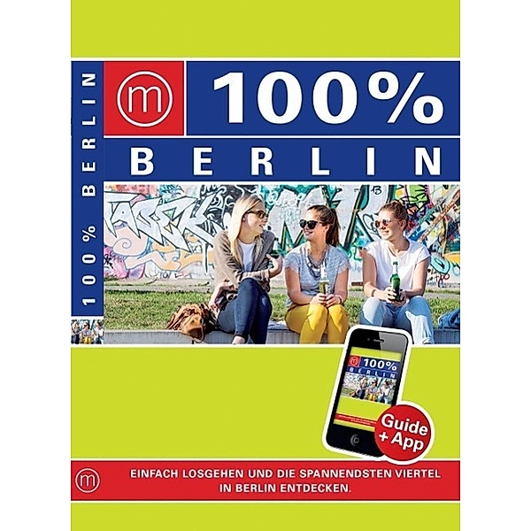 100% Cityguide Berlin, Petra de Hamer, Loes Kraaijo, Daniel Haaksman, Marjolein den Hartog