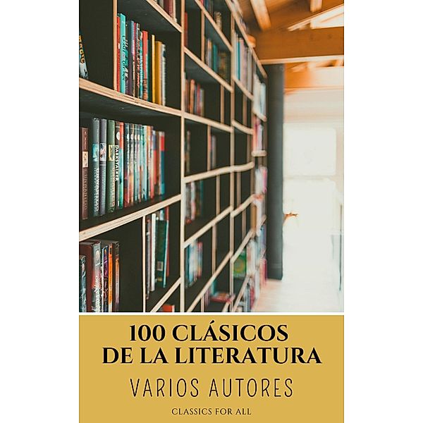 100 Clásicos de la Literatura, Francis Scott Fitzgerald, Lewis Carroll, Wilkie Collins, René Descartes, Charles Dickens, Emily Dickinson, Alexandre Dumas, Gustave Flaubert, Benito Pérez Galdós, Johann Wolfgang von Goethe, Thomas Hardy, Mary Shelley, E. T. A. Hoffmann, Washington Irving, Henry James, James Joyce, Franz Kafka, Gaston Leroux, Federico García Lorca, H. P. Lovecraft, Publio Virgilio Marón, Lucy Maud Montgomery, Lyman Frank Baum, John William Polidori, Marco Polo, Antoine de Saint-Exupéry, Emilio Salgari, Walter Scott, Mark Twain, Jules Verne, H. G. Wells, Edith Wharton, Mary Wollstonecraft, Louisa May Alcott, Fernando de Rojas, Classics for All, Dante Alighieri, Jane Austen, Ambrose Bierce, Emily Brontë, Edgar Rice Burroughs