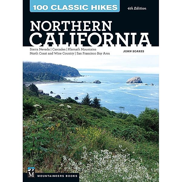 100 Classic Hikes: Northern California, John Soares